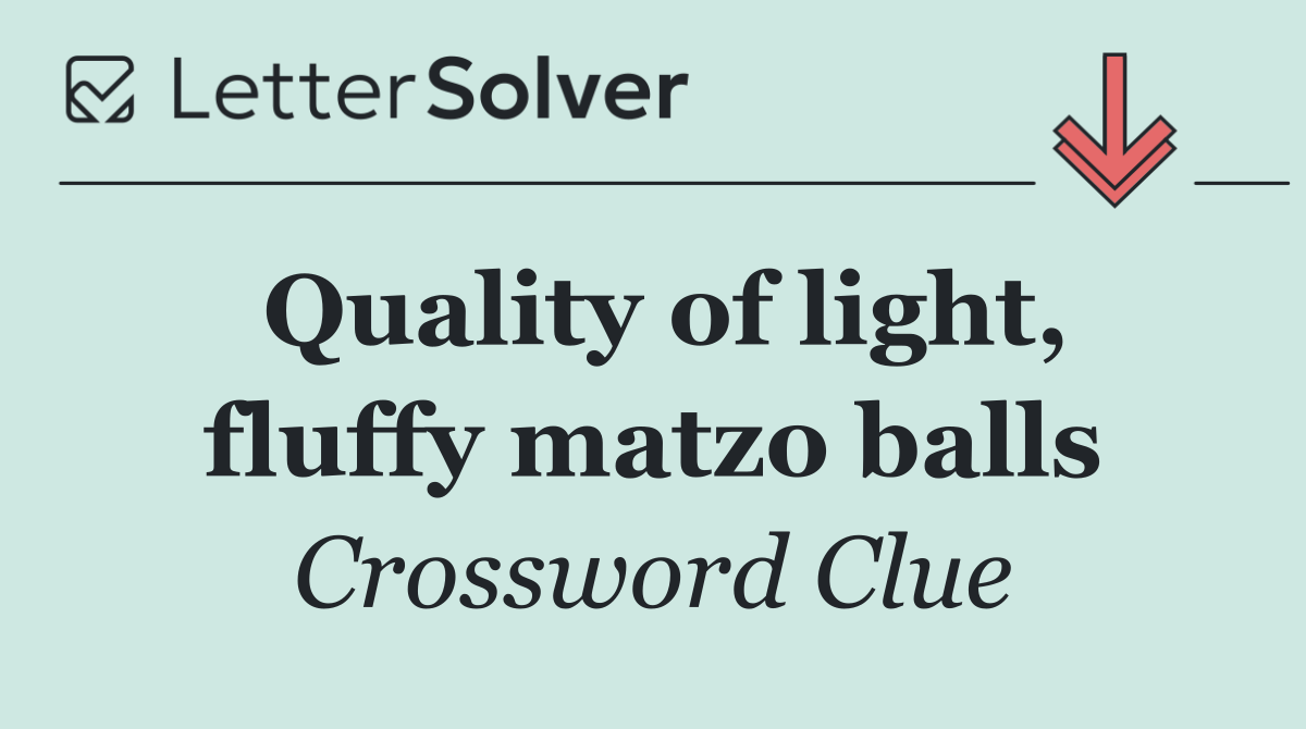 Quality of light, fluffy matzo balls