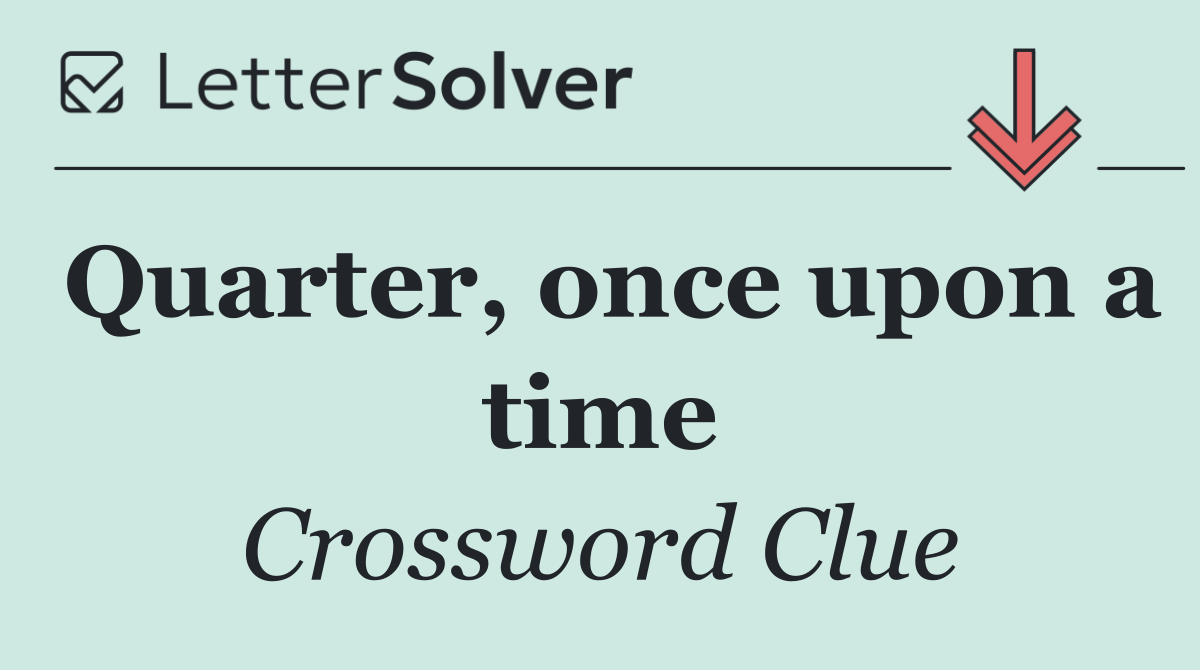 Quarter, once upon a time
