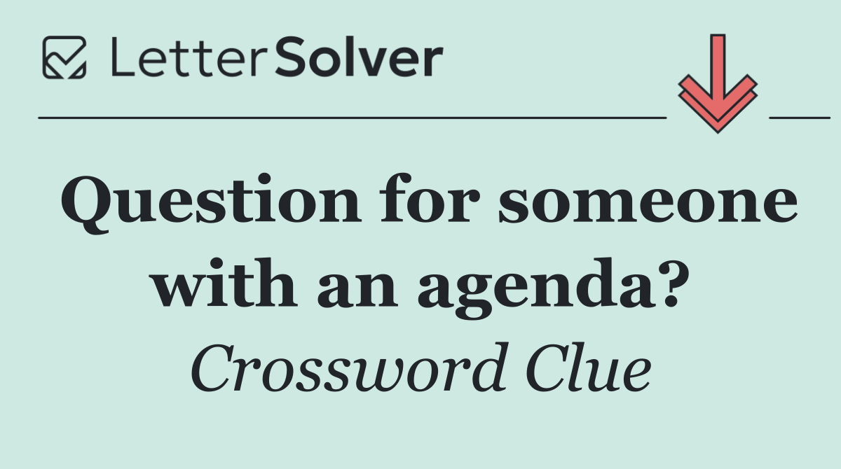Question for someone with an agenda?