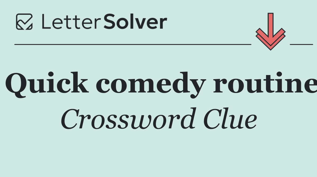 Quick comedy routine
