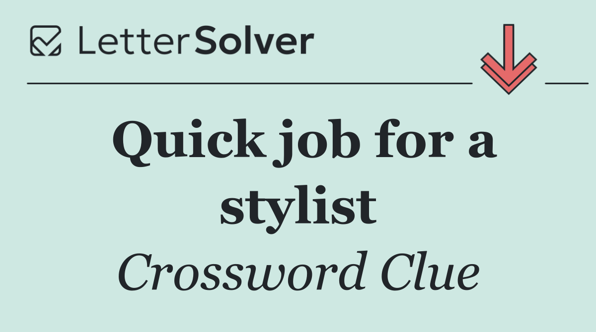 Quick job for a stylist
