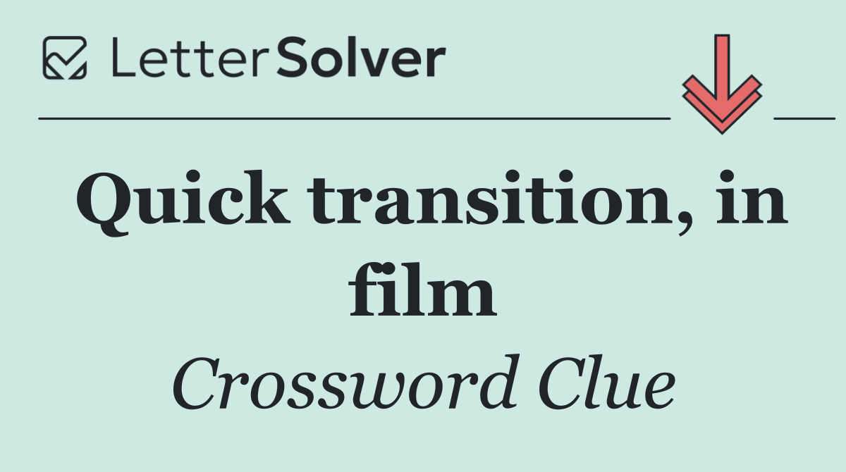 Quick transition, in film