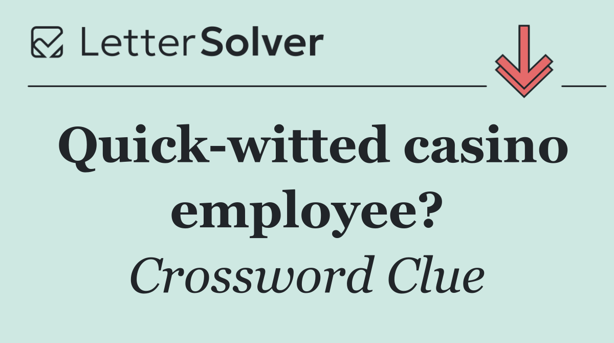 Quick witted casino employee?