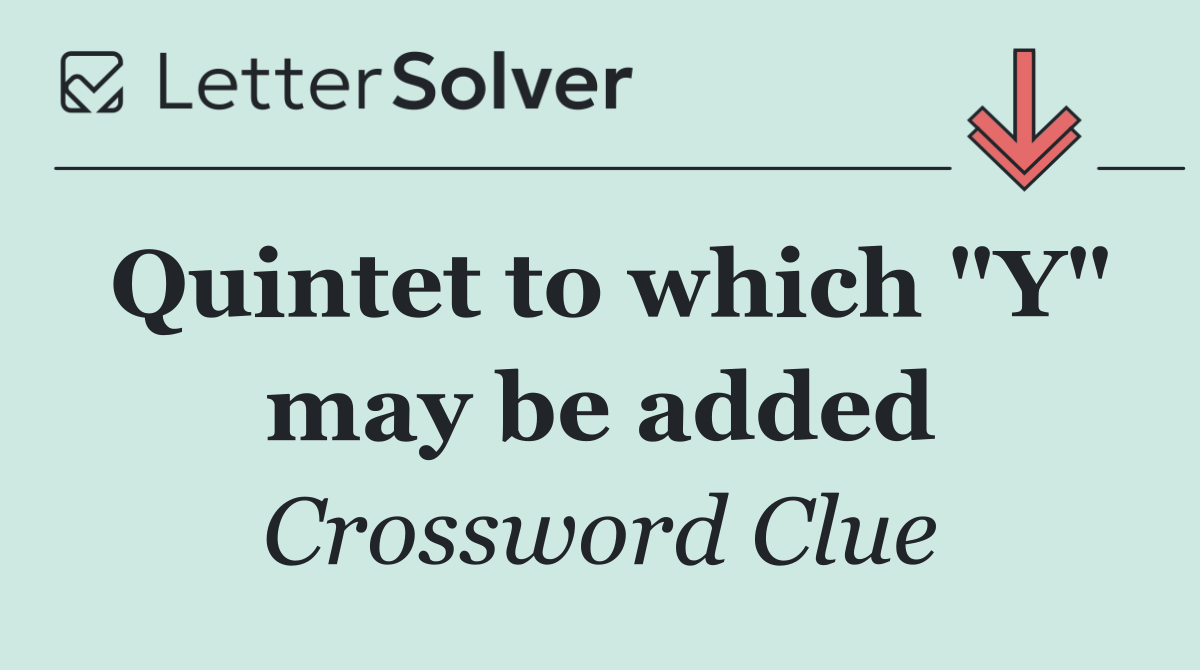 Quintet to which "Y" may be added