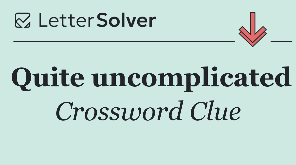 Quite uncomplicated
