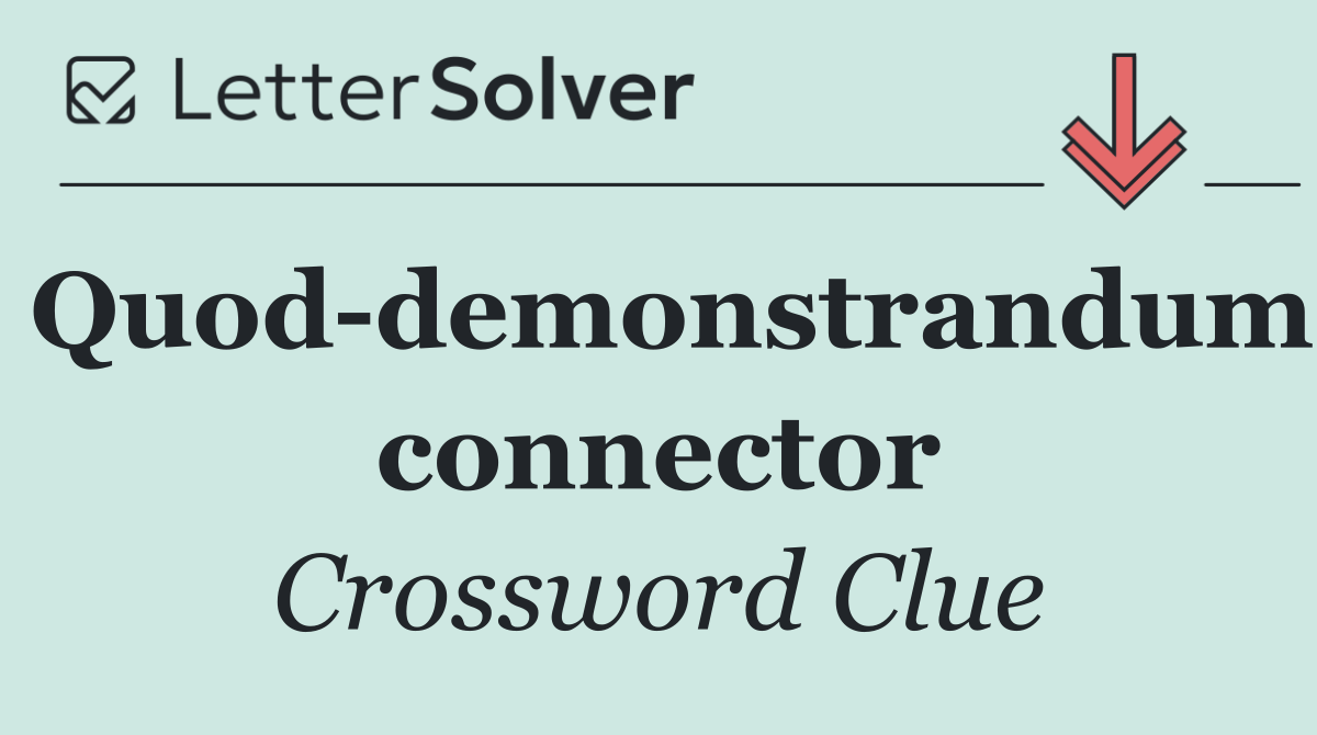 Quod demonstrandum connector