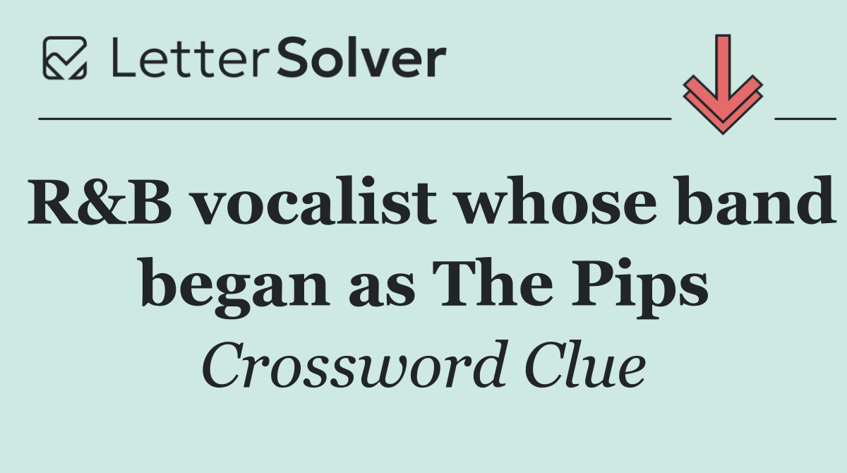 R&B vocalist whose band began as The Pips