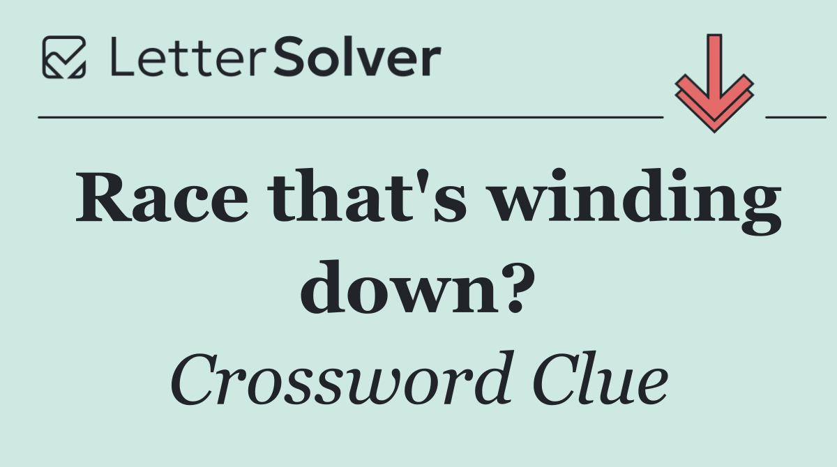 Race that's winding down?