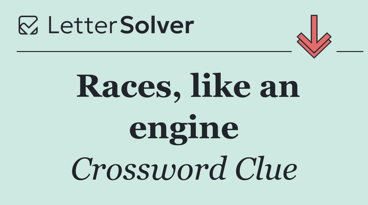 Races, like an engine
