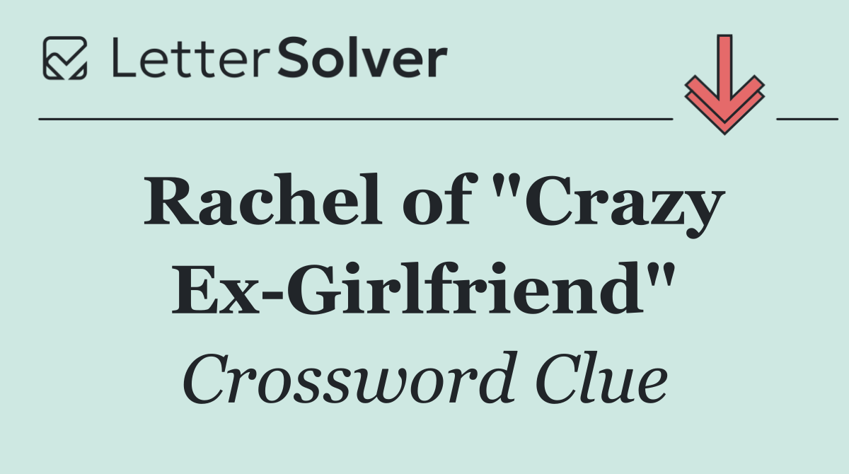 Rachel of "Crazy Ex Girlfriend"