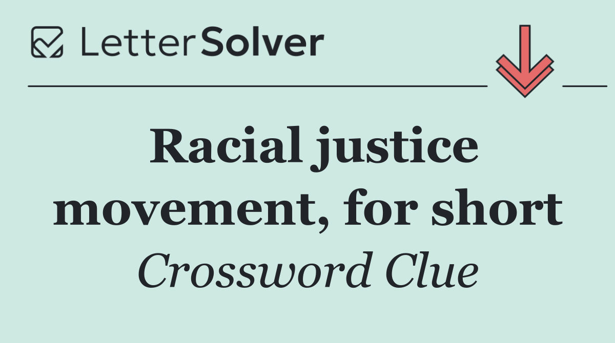 Racial justice movement, for short