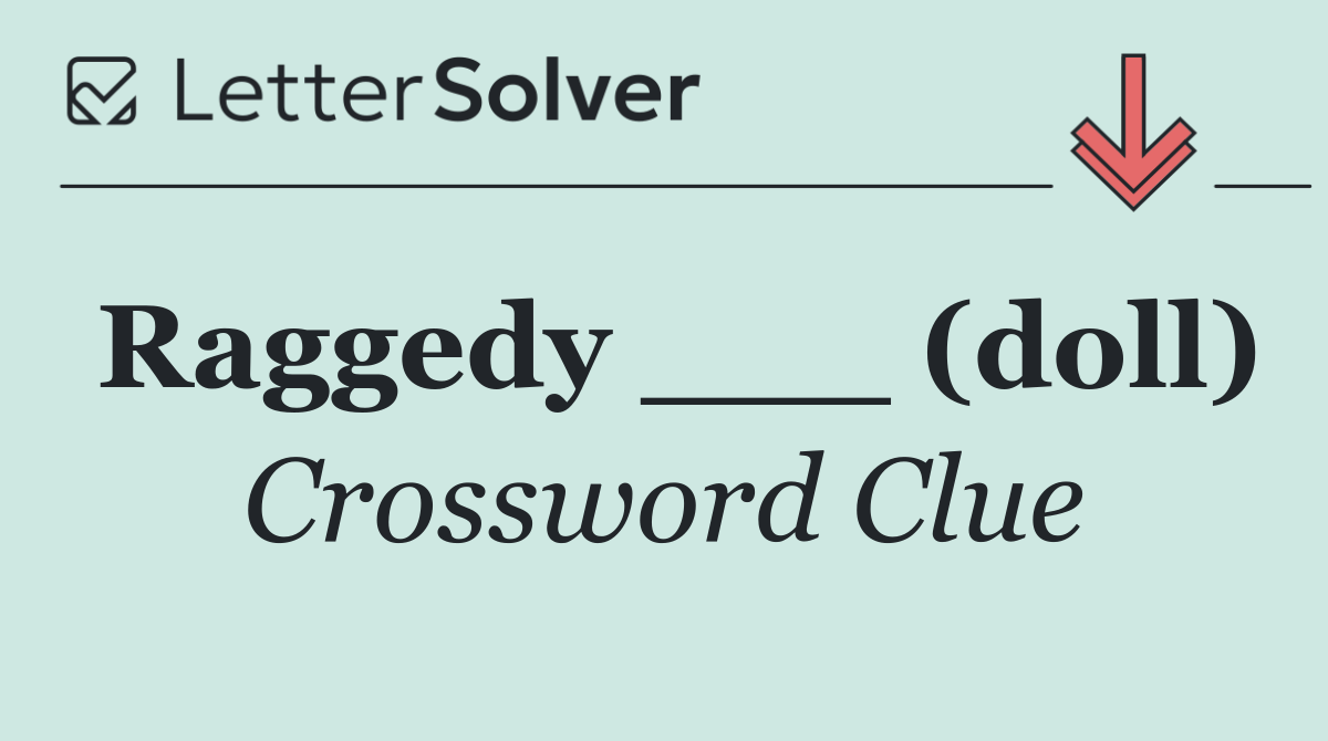 Raggedy ___ (doll)