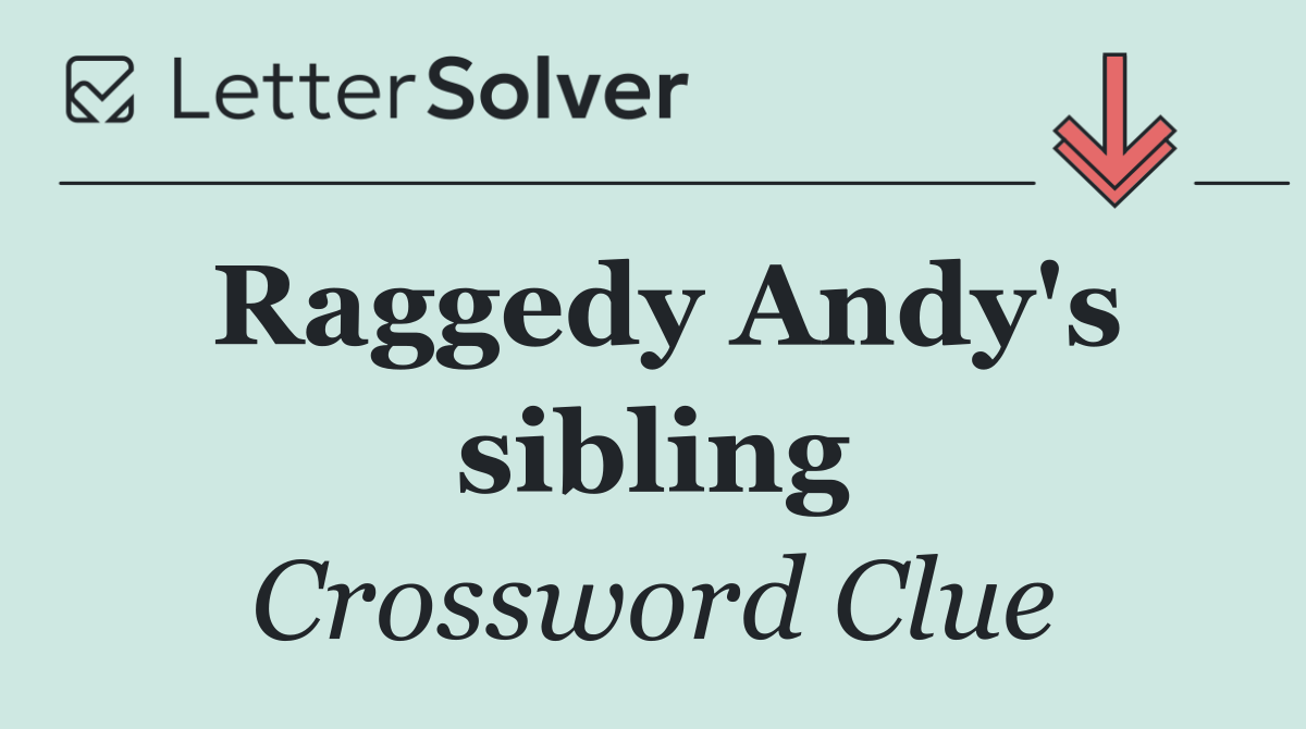 Raggedy Andy's sibling