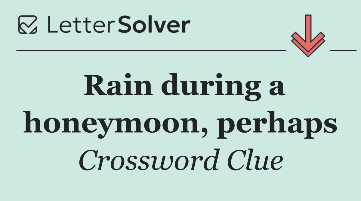 Rain during a honeymoon, perhaps
