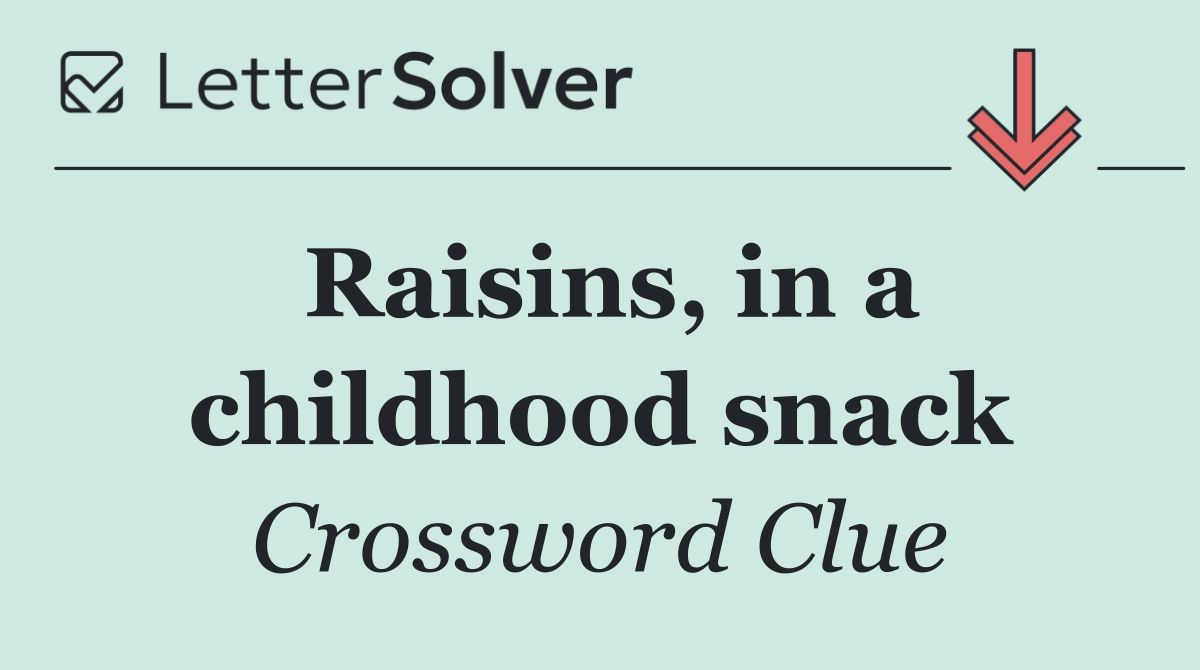 Raisins, in a childhood snack