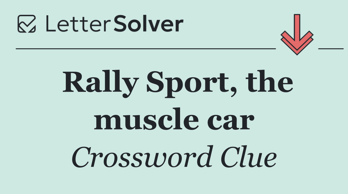 Rally Sport, the muscle car