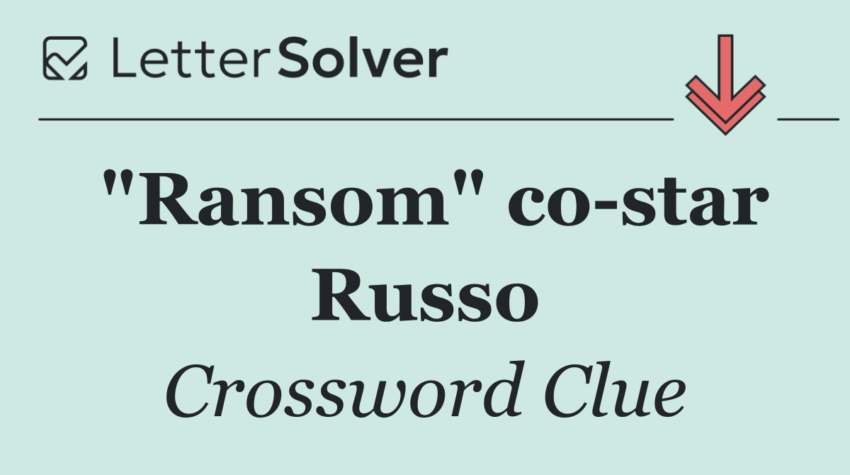 "Ransom" co star Russo