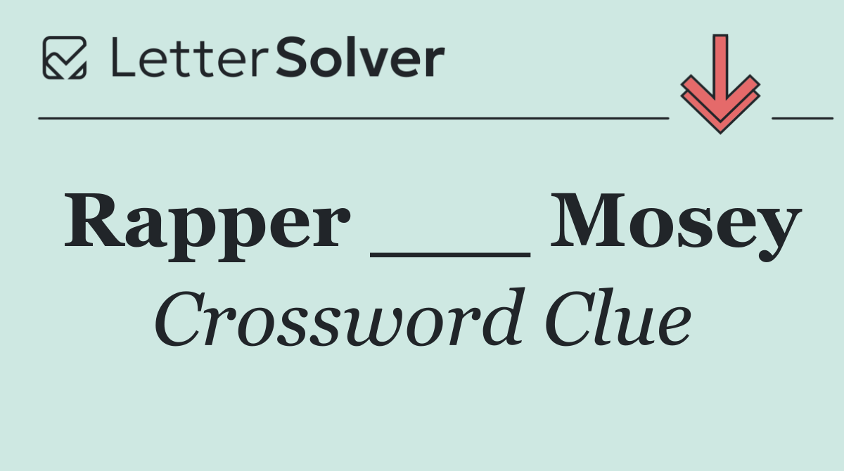 Rapper ___ Mosey