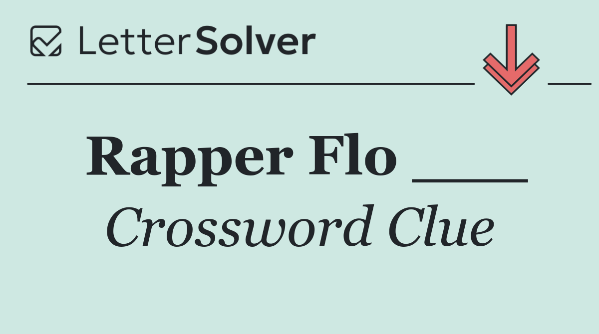 Rapper Flo ___