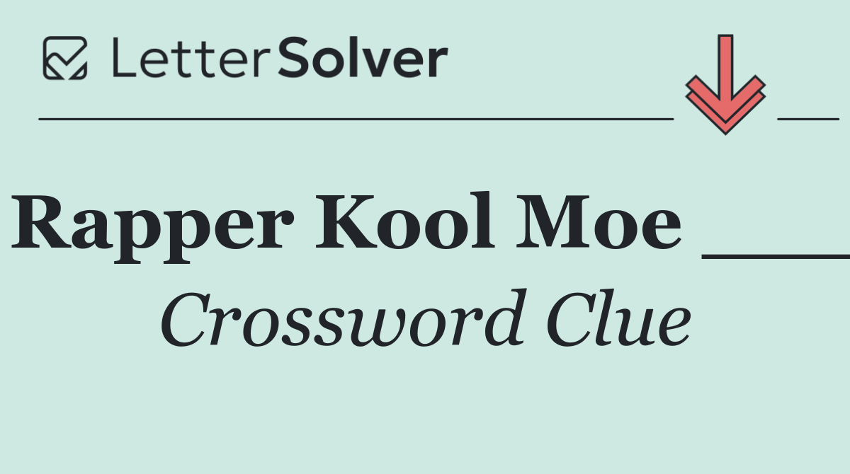 Rapper Kool Moe ___