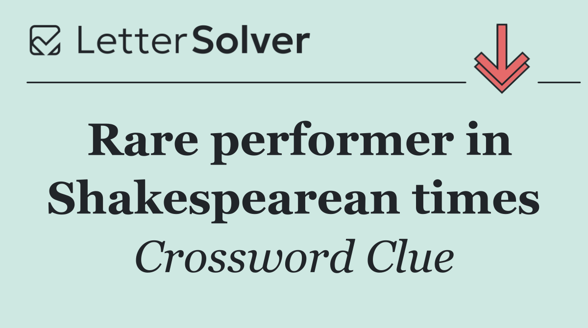 Rare performer in Shakespearean times