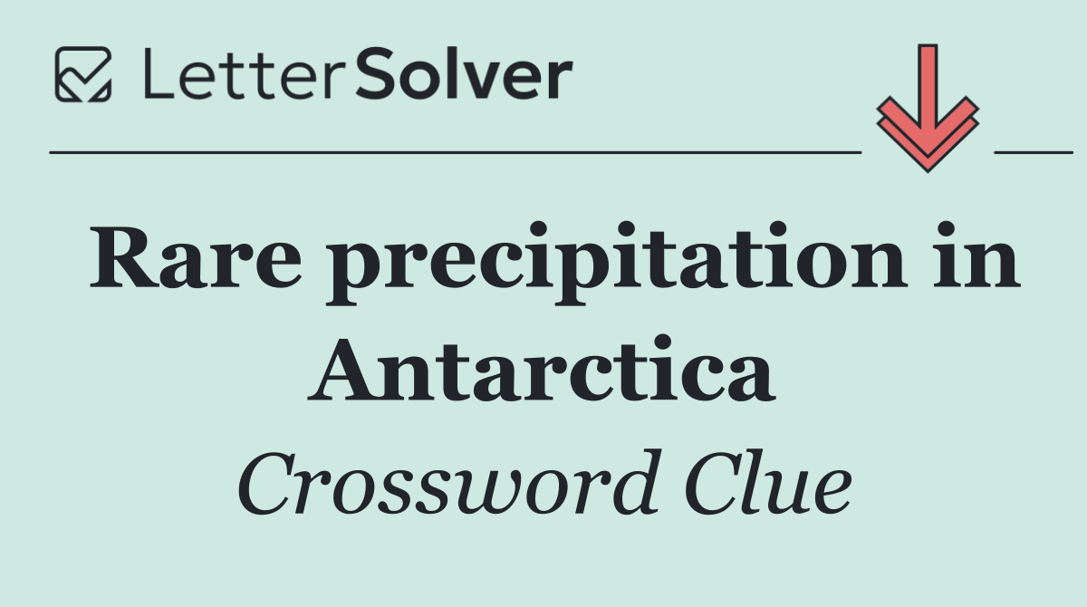 Rare precipitation in Antarctica