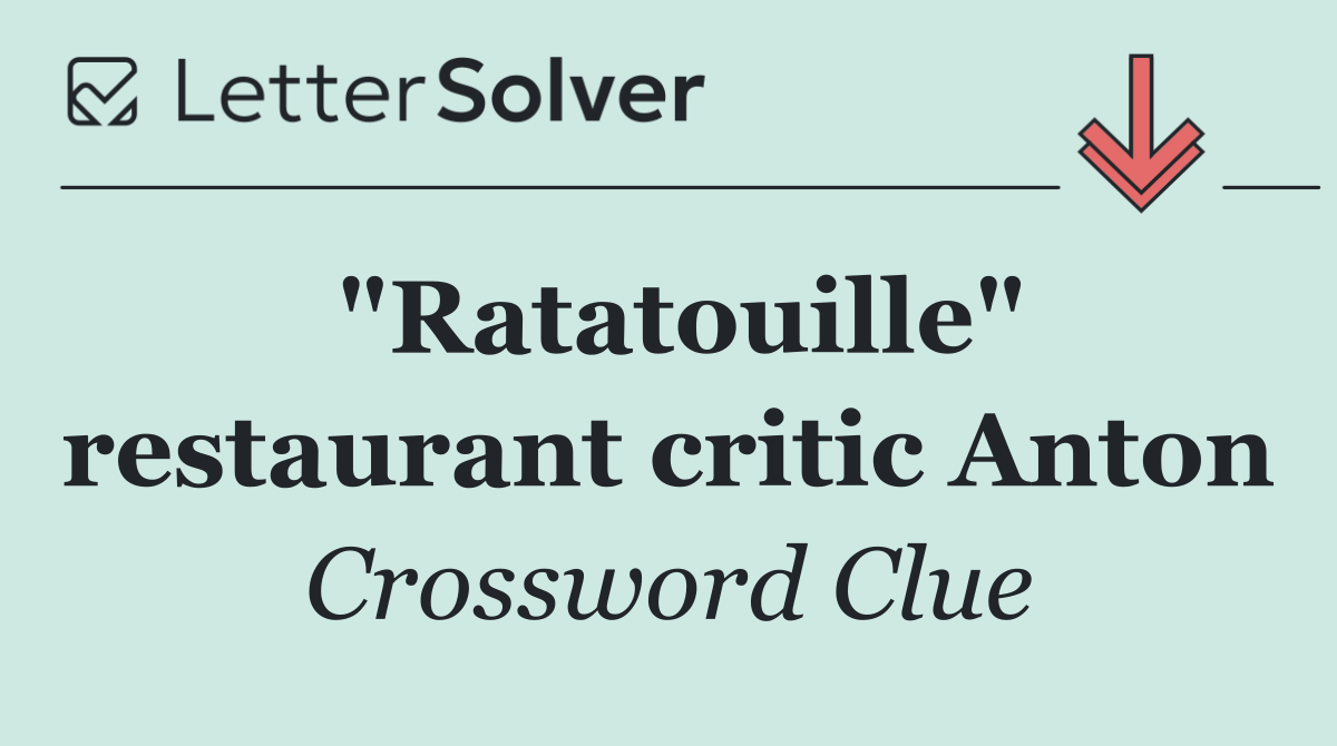 "Ratatouille" restaurant critic Anton