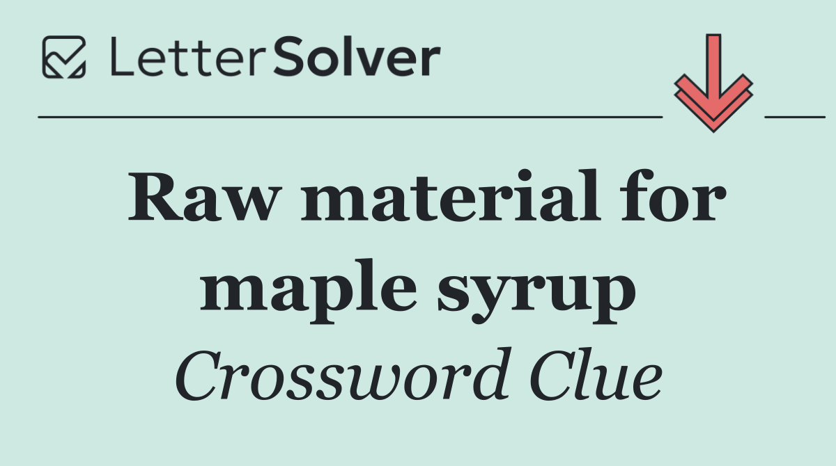 Raw material for maple syrup