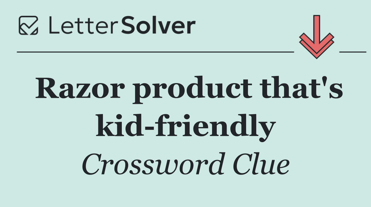 Razor product that's kid friendly