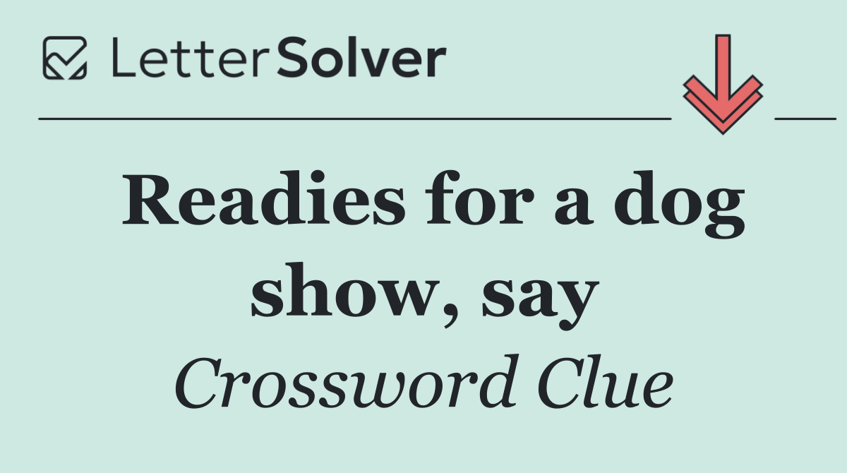 Readies for a dog show, say