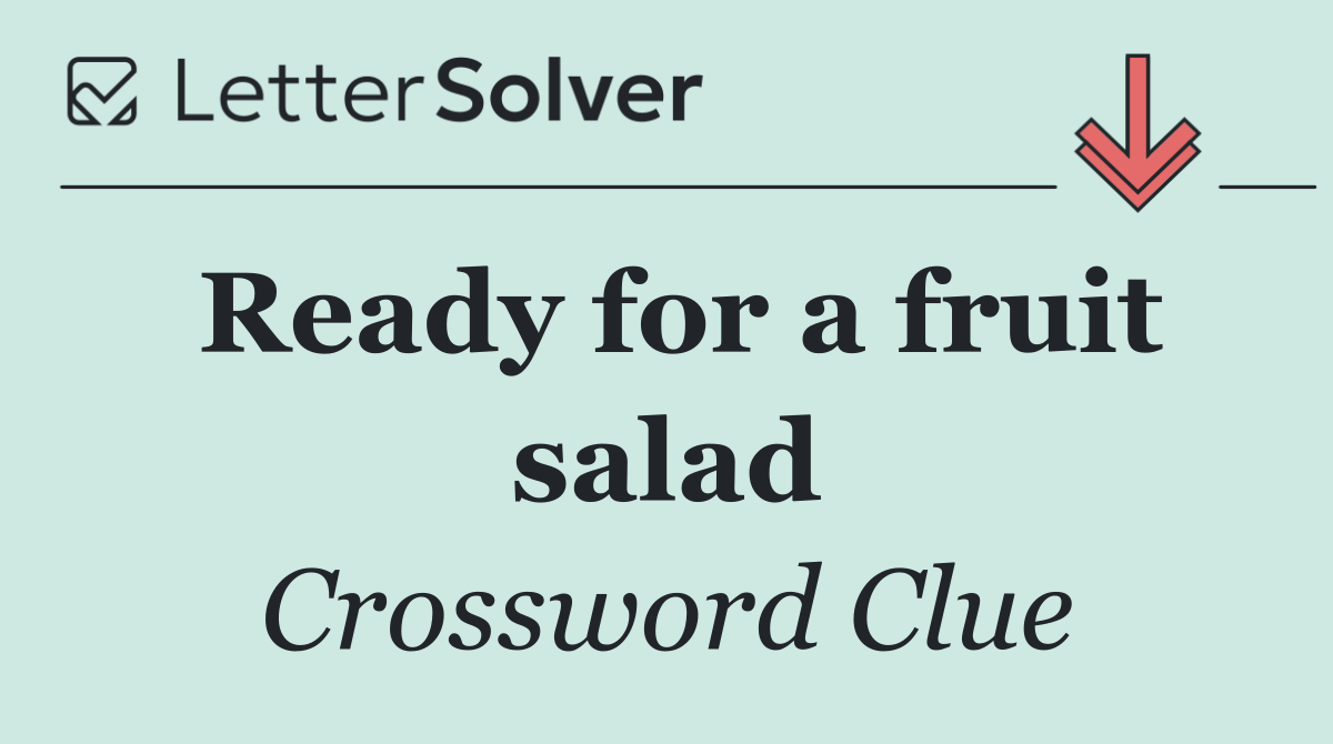 Ready for a fruit salad
