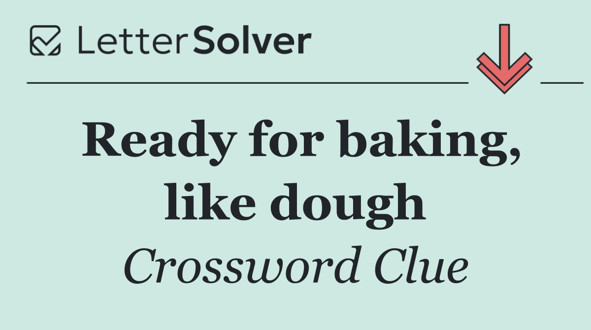 Ready for baking, like dough