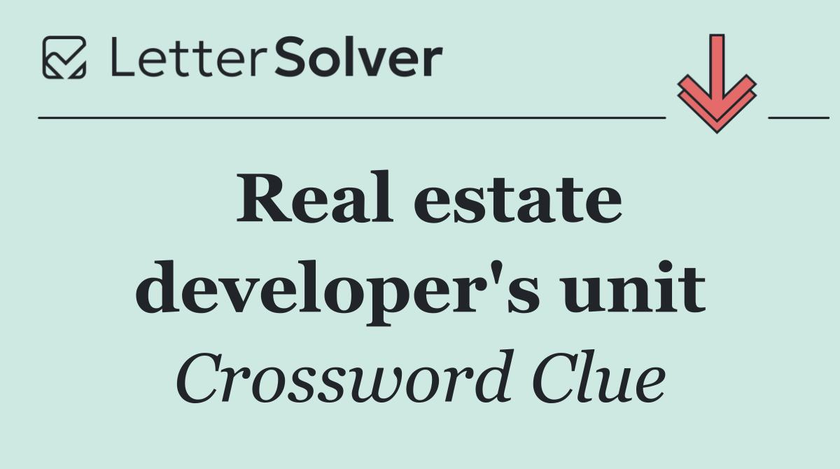 Real estate developer's unit