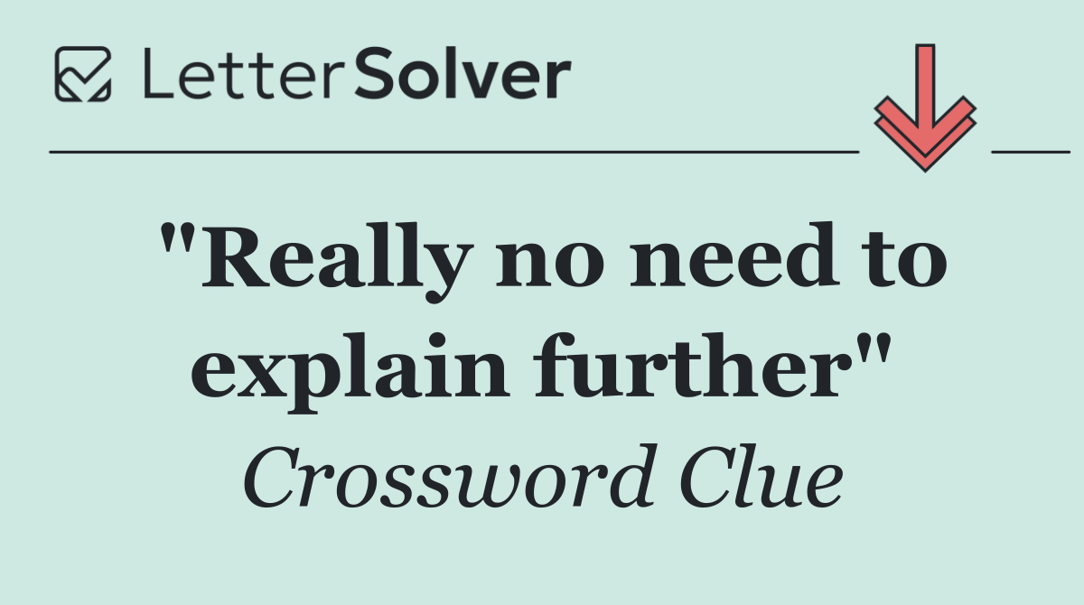 "Really no need to explain further"