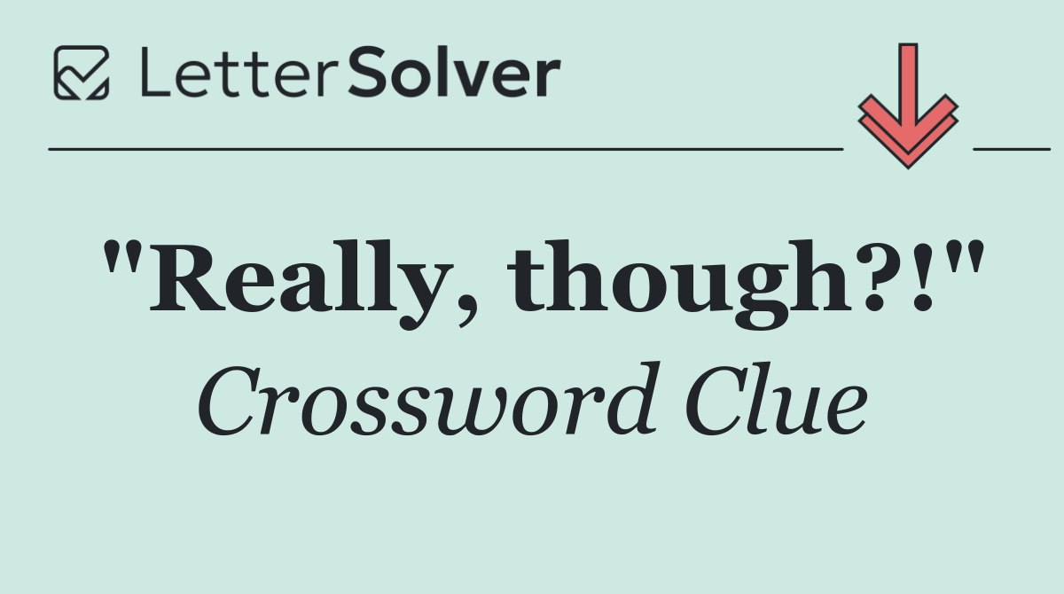 "Really, though?!"