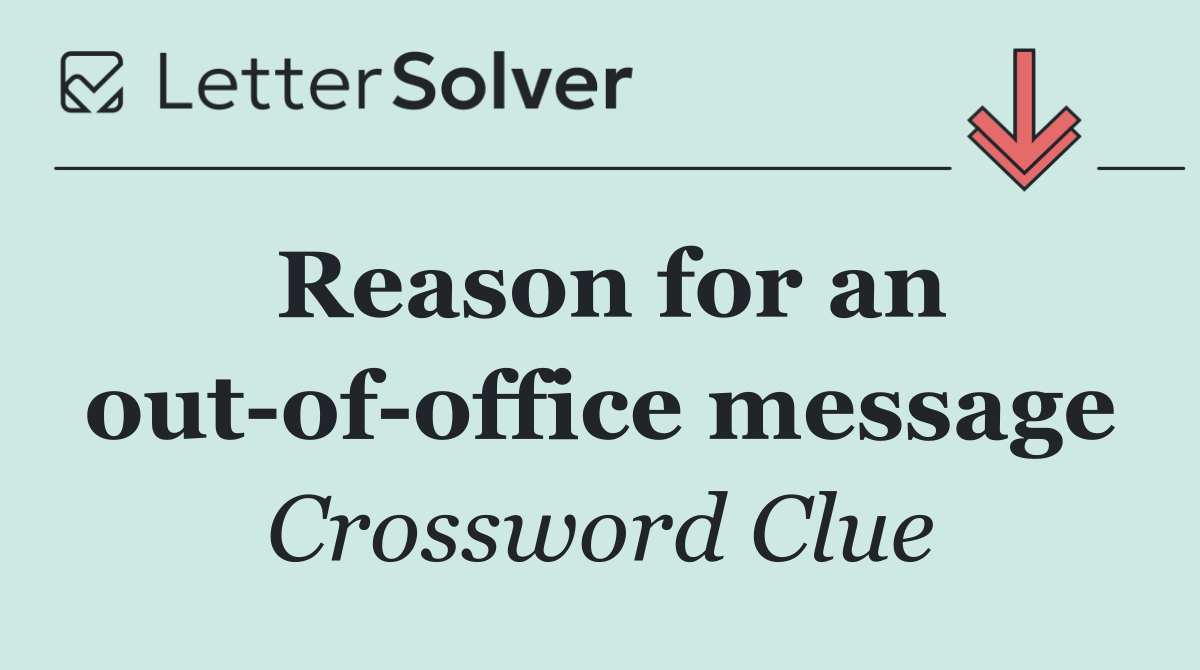 Reason for an out of office message
