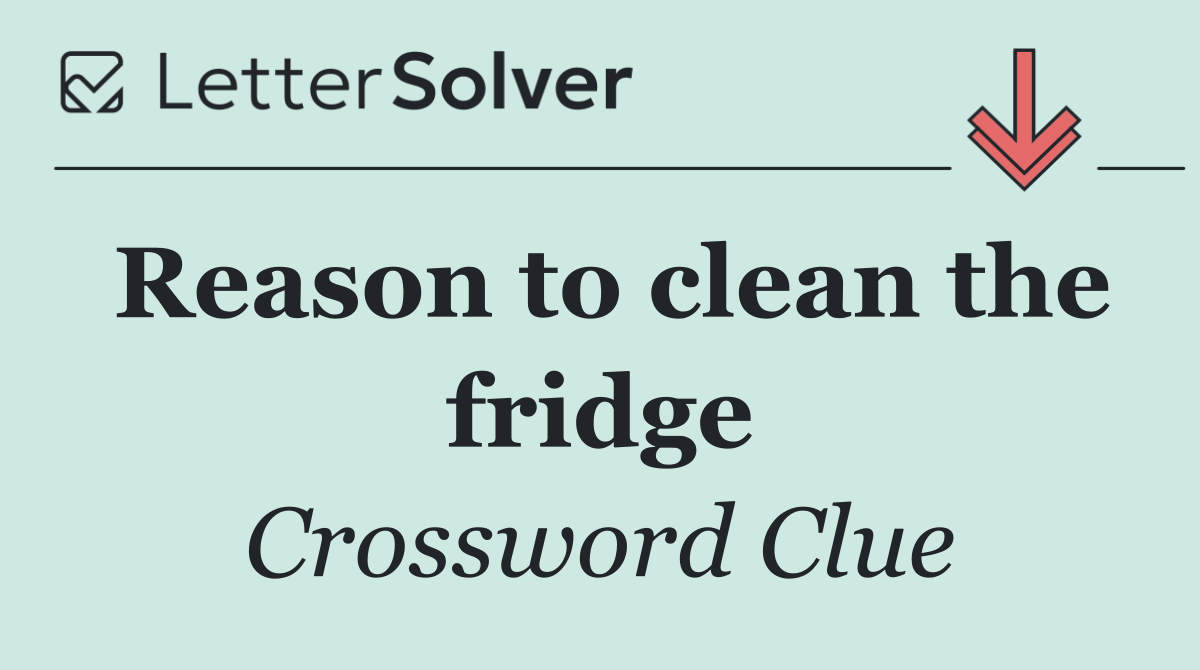 Reason to clean the fridge