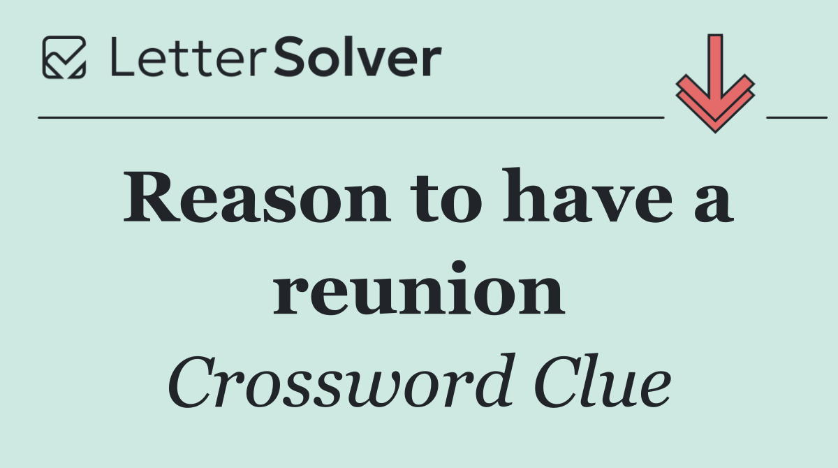 Reason to have a reunion