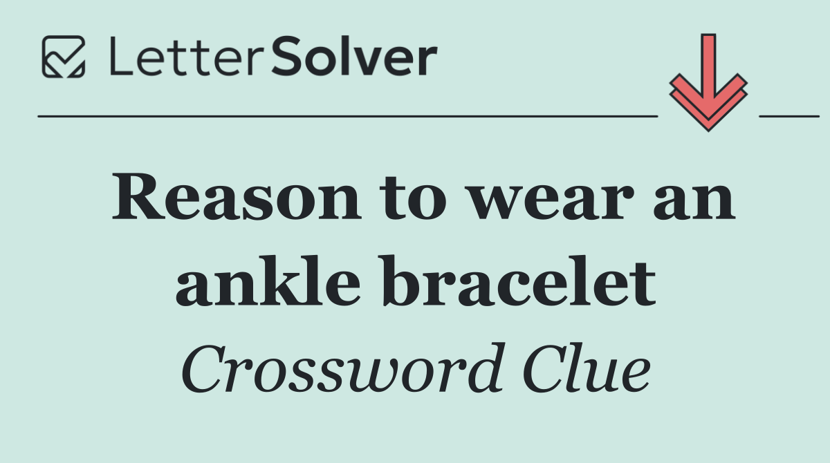 Reason to wear an ankle bracelet