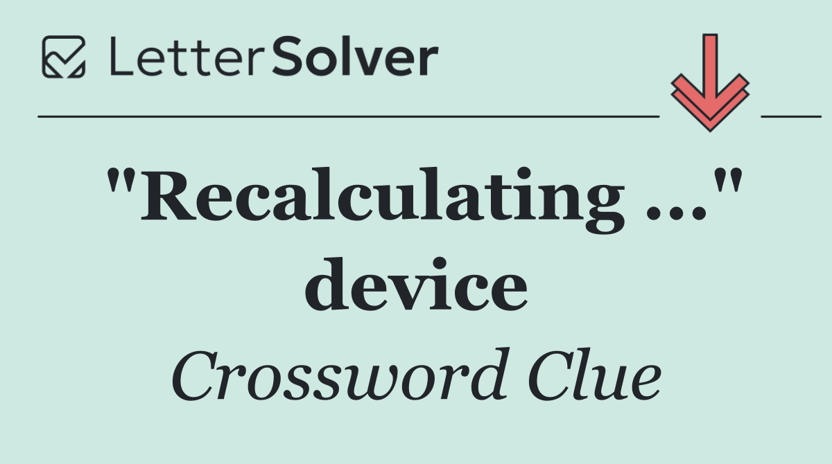 "Recalculating ..." device