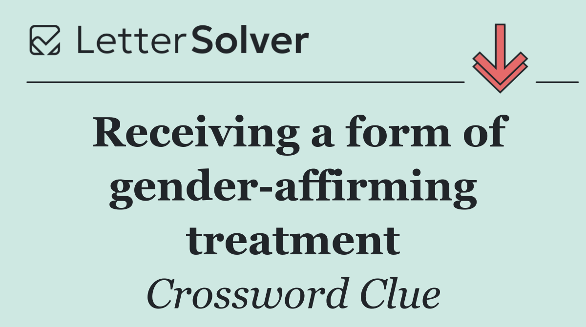 Receiving a form of gender affirming treatment