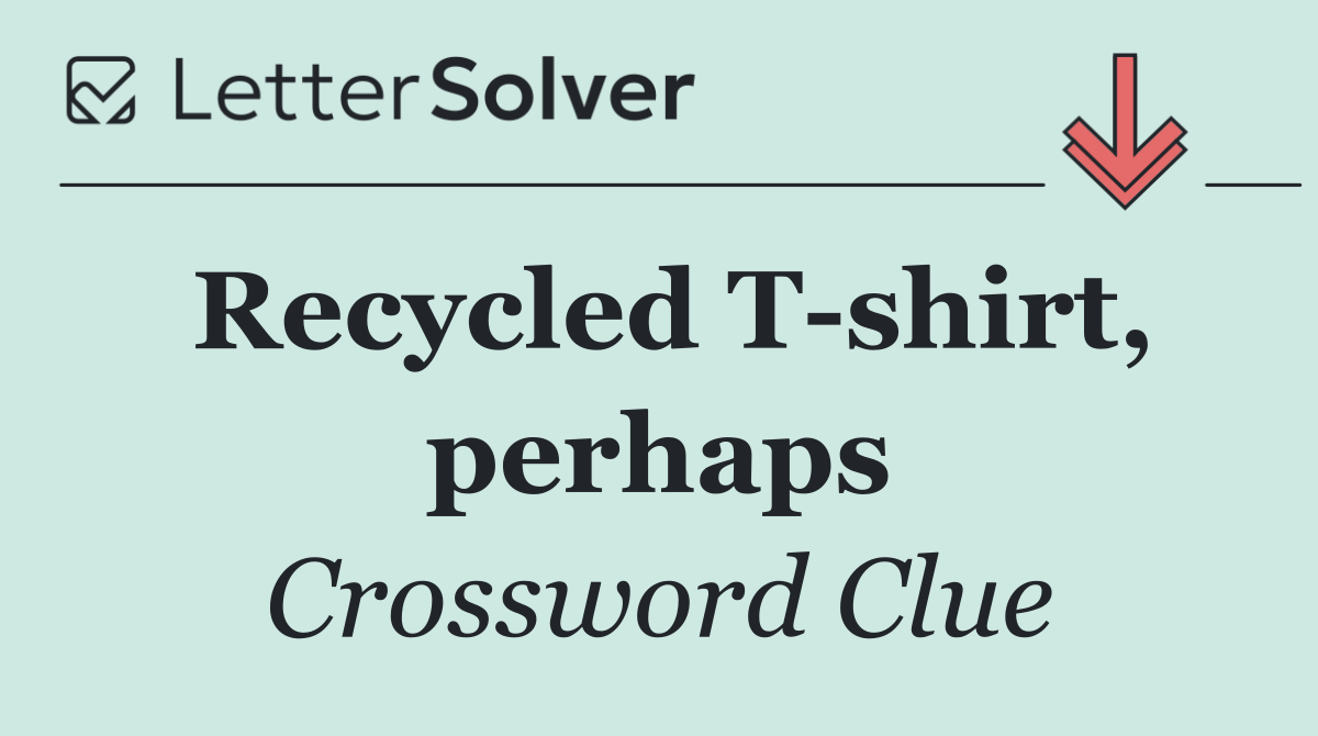 Recycled T shirt, perhaps