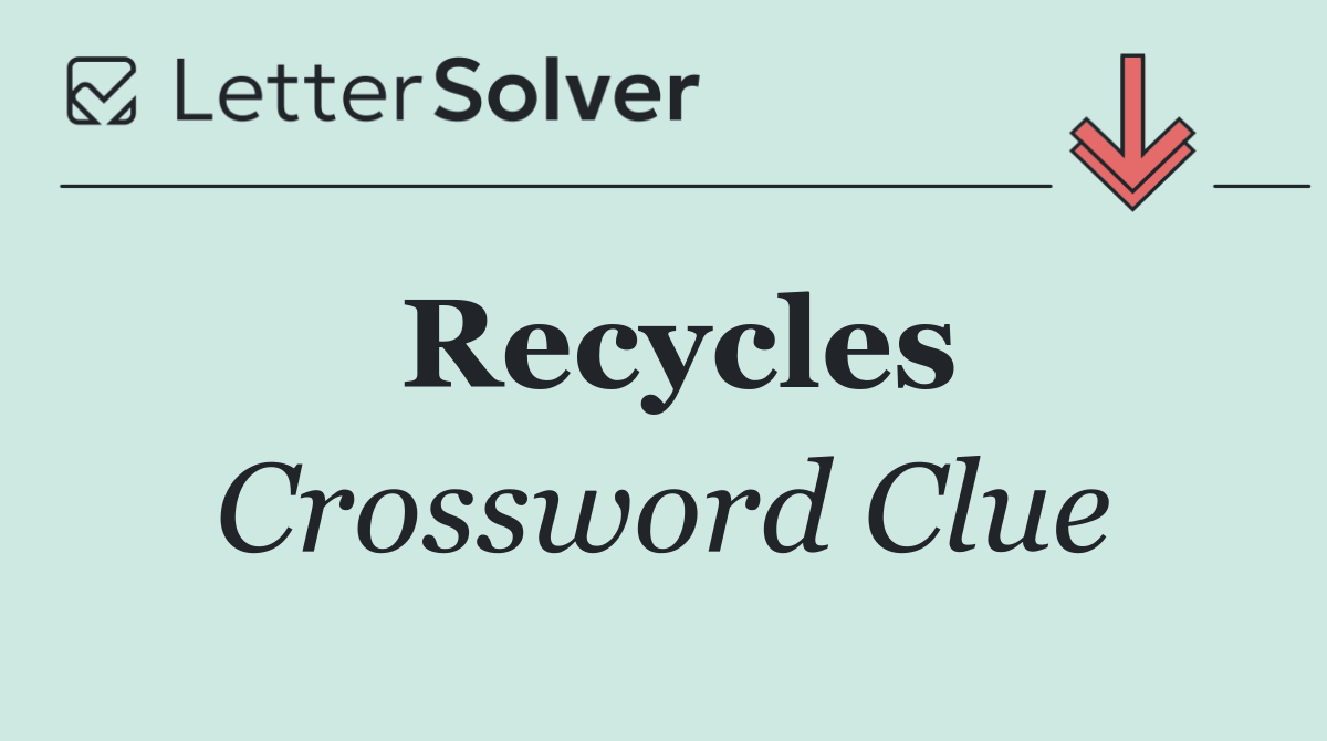 Recycles