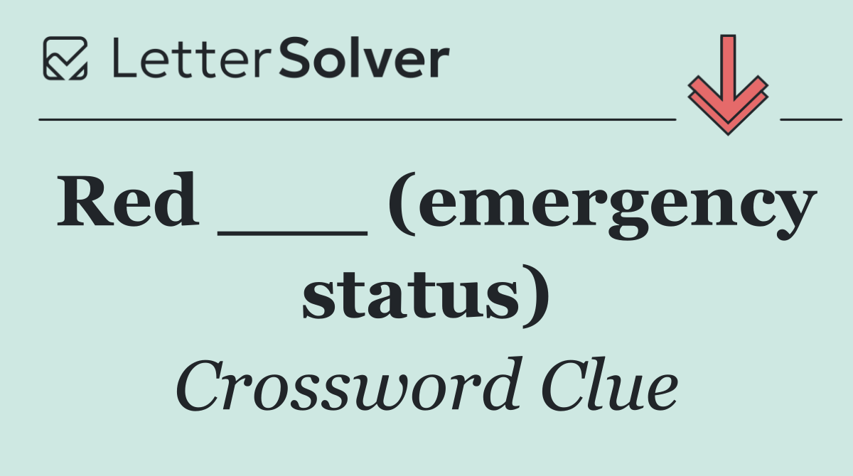 Red ___ (emergency status)