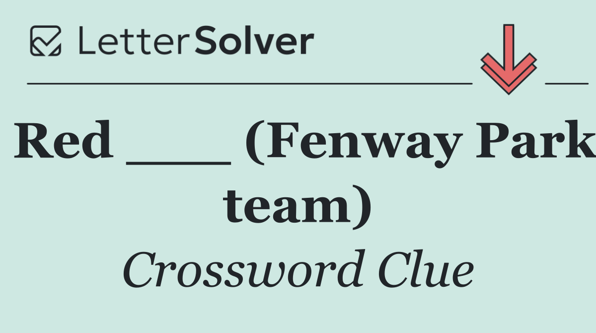 Red ___ (Fenway Park team)