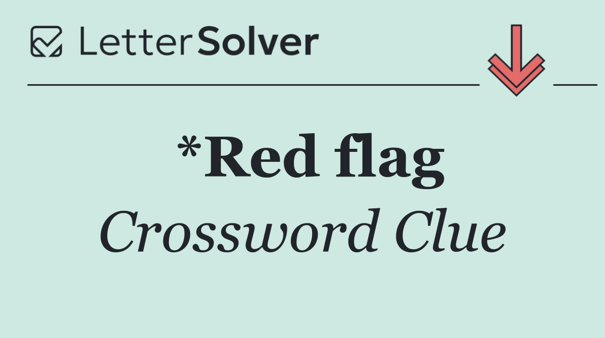 *Red flag
