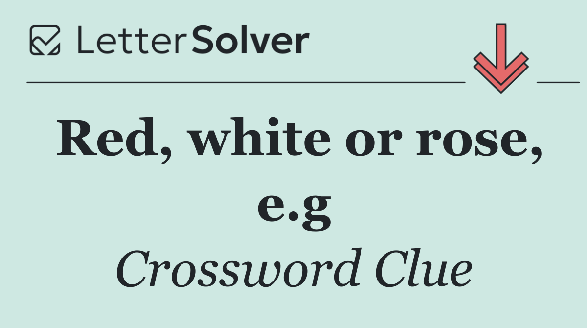 Red, white or rose, e.g