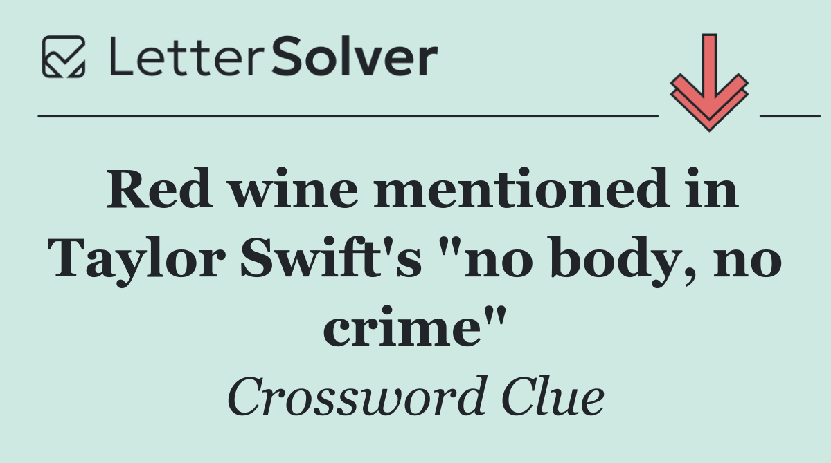 Red wine mentioned in Taylor Swift's "no body, no crime"