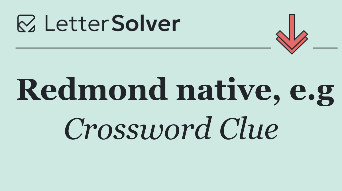 Redmond native, e.g