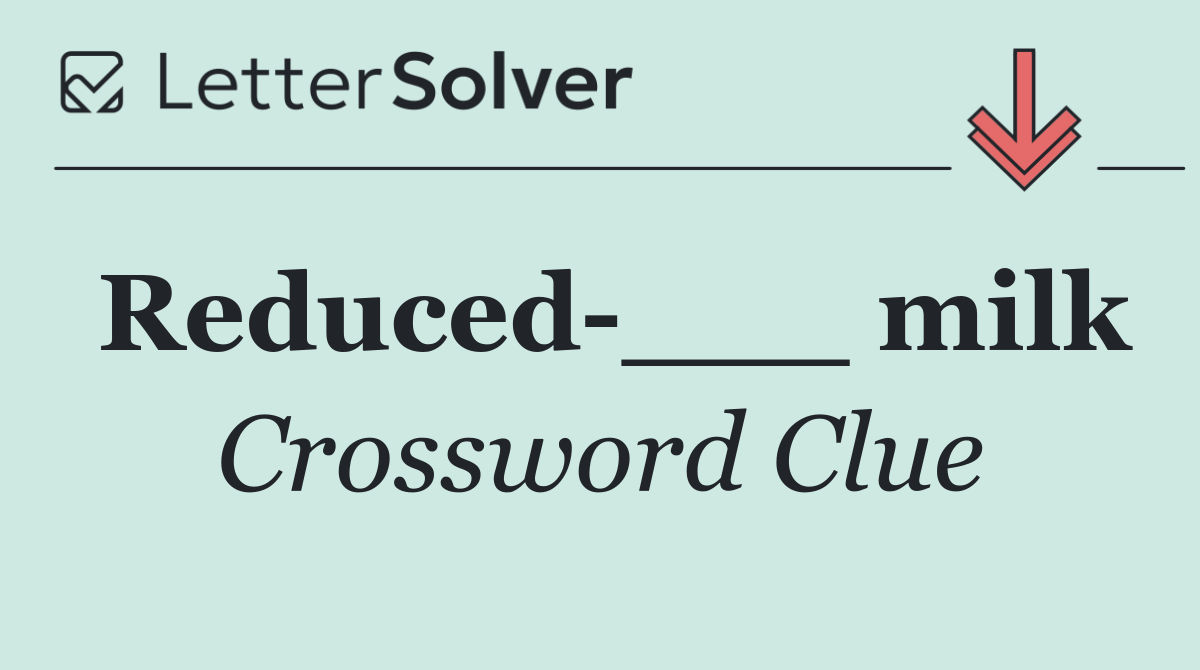Reduced ___ milk